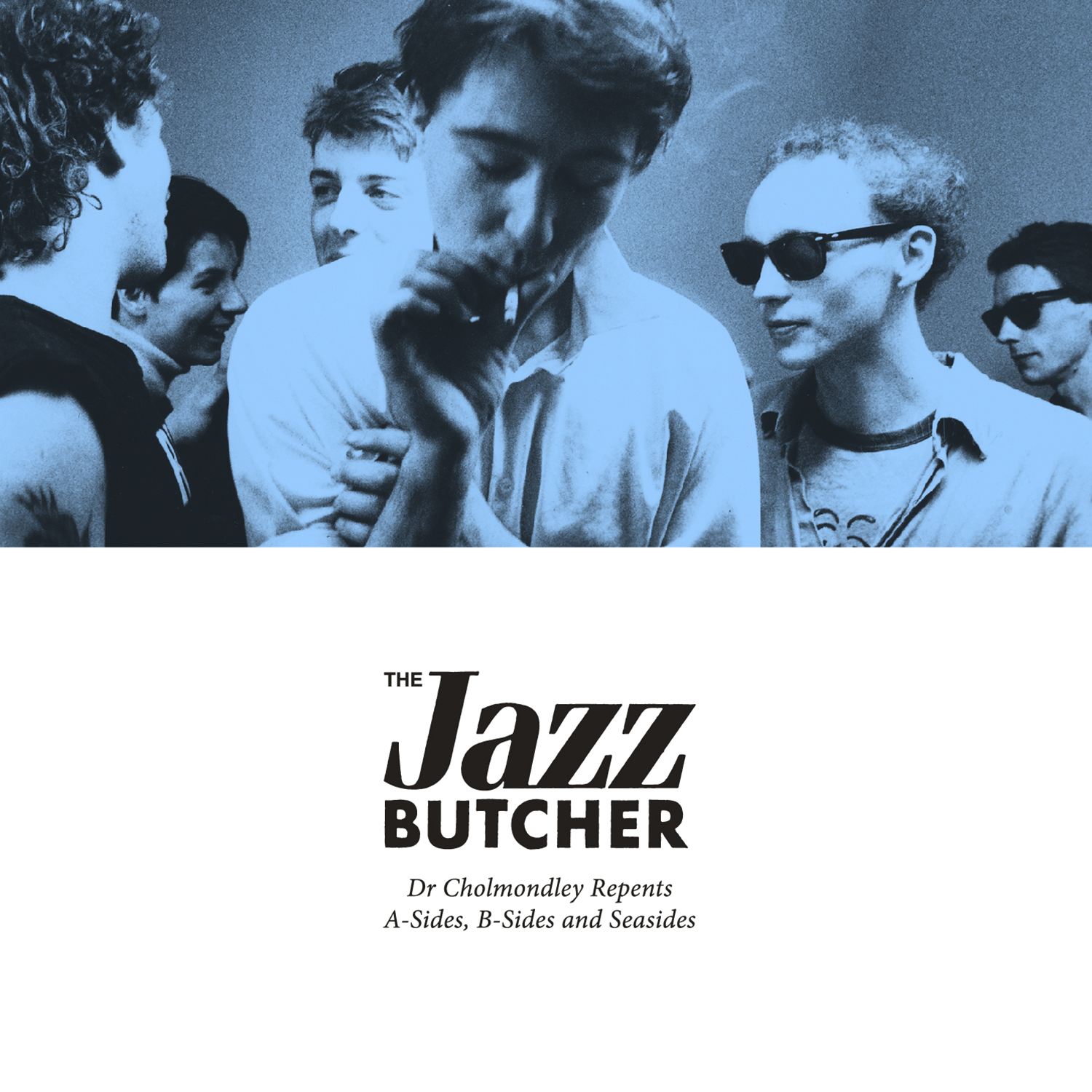 The Jazz Butcher – Dr Cholmondley Repents: A​-​sides, B​-​Sides